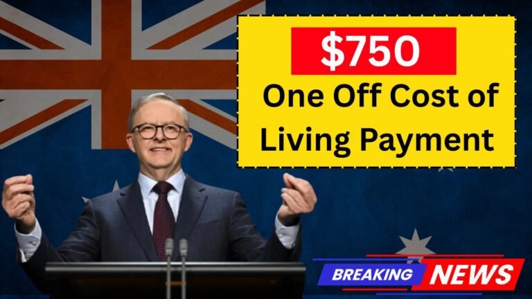 $750 cost of living payment, 2025 cost of living grant, one time relief payment 750, cost of living support 2025, eligibility cost payment 2025, payout dates 750 payment, living cost assistance, 2025 relief payment, government one off payment, $750 payout schedule,