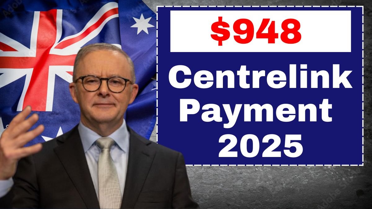 Centrelink 2025 payment, $948 Centrelink amount, Centrelink eligibility, Centrelink payment date, Australia welfare payment, Centrelink support 2025, Services Australia payment, Centrelink benefits 948, Social security Australia, Centrelink schedule 2025,